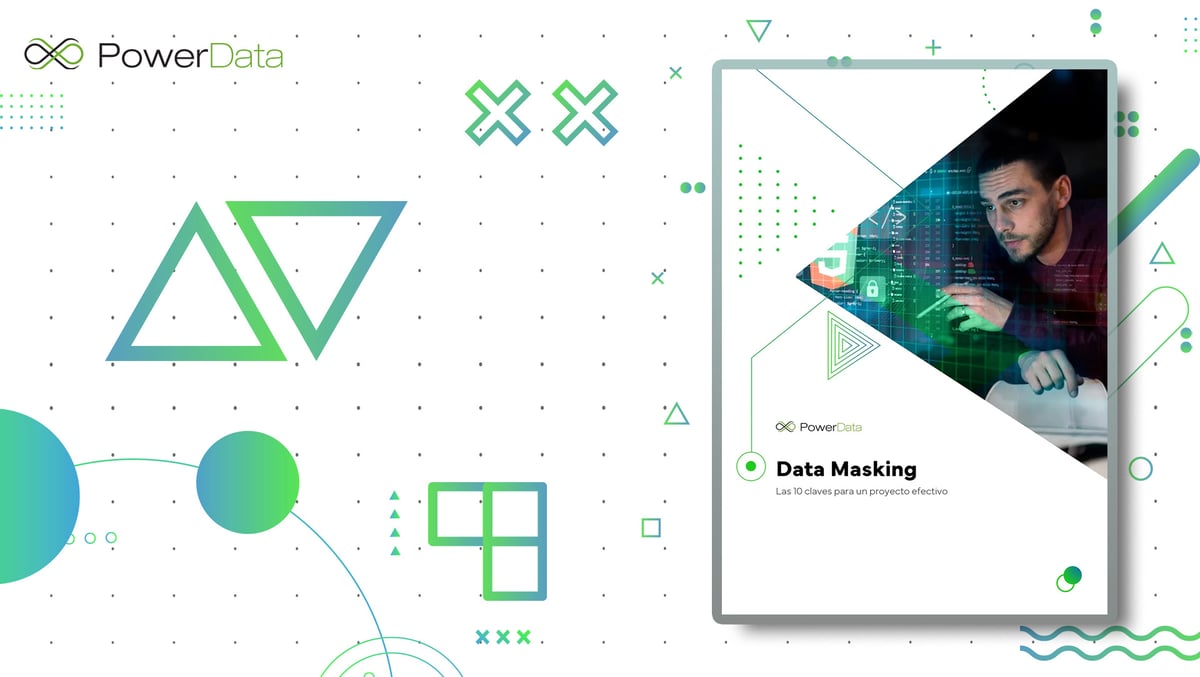 Data Masking: Las 10 claves para un proyecto efectivo